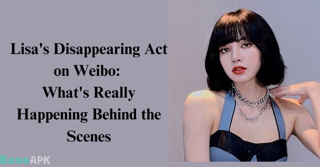 Lisa's Disappearing Act on Weibo: What's Really Happening Behind the Scenes
